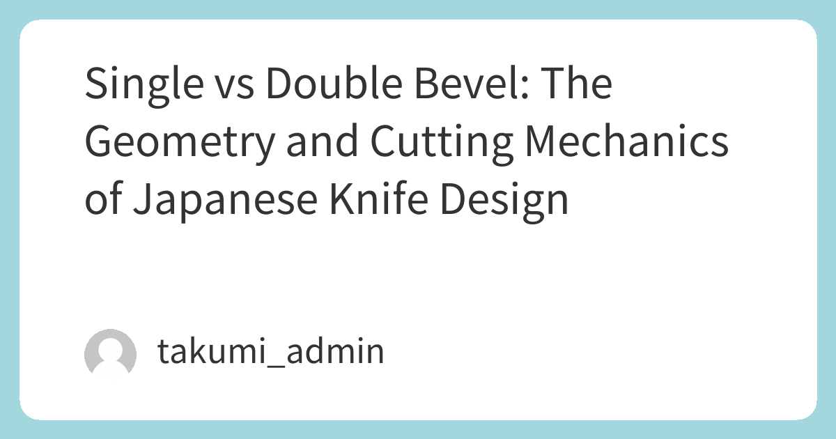 Single vs Double Bevel: The Geometry and Cutting Mechanics of Japanese ...